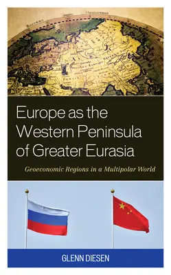 L'Europa come penisola occidentale della Grande Eurasia: regioni geoeconomiche in un mondo multipolare - Europe as the Western Peninsula of Greater Eurasia: Geoeconomic Regions in a Multipolar World