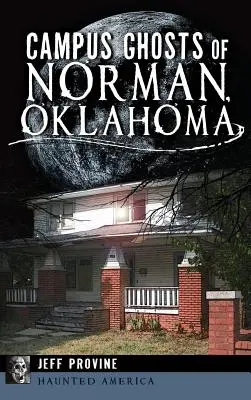I fantasmi del campus di Norman, Oklahoma - Campus Ghosts of Norman, Oklahoma