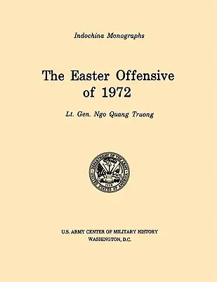 L'offensiva di Pasqua del 1972 (U.S. Army Center for Military History Indochina Monograph series) - The Easter Offensive of 1972 (U.S. Army Center for Military History Indochina Monograph series)