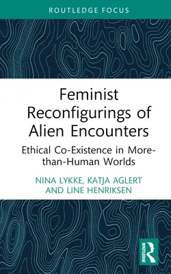 Riconfigurazioni femministe degli incontri alieni: Coesistenza etica in mondi più che umani - Feminist Reconfigurings of Alien Encounters: Ethical Co-Existence in More-than-Human Worlds