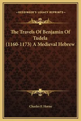 I viaggi di Beniamino di Tudela (1160-1173) Un ebreo medievale - The Travels Of Benjamin Of Tudela (1160-1173) A Medieval Hebrew