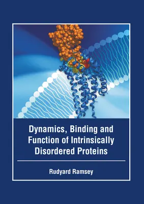Dinamica, legame e funzione delle proteine intrinsecamente disordinate - Dynamics, Binding and Function of Intrinsically Disordered Proteins