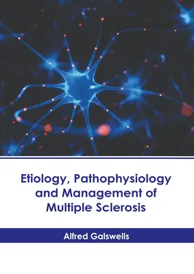 Eziologia, fisiopatologia e gestione della sclerosi multipla - Etiology, Pathophysiology and Management of Multiple Sclerosis