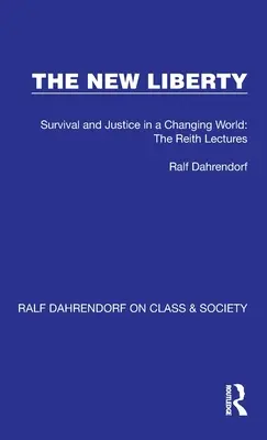 La nuova libertà: Sopravvivenza e giustizia in un mondo che cambia: Le conferenze di Reith - The New Liberty: Survival and Justice in a Changing World: The Reith Lectures