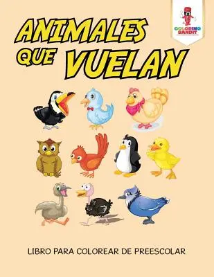 Animales Que Vuelan: Libro da colorare per bambini - Animales Que Vuelan: Libro Para Colorear De Preescolar