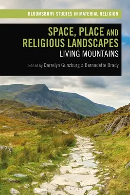 Spazio, luogo e paesaggi religiosi: Montagne viventi - Space, Place and Religious Landscapes: Living Mountains