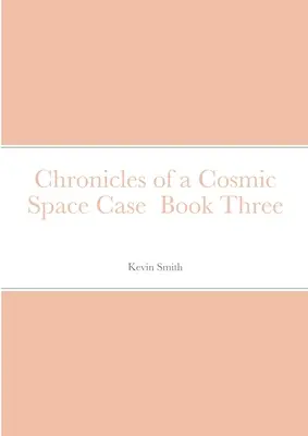 Cronache di un caso spaziale cosmico Libro terzo - Chronicles of a Cosmic Space Case Book Three