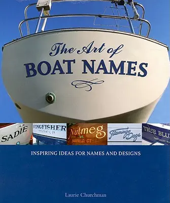 L'arte dei nomi delle barche: Idee ispiratrici per nomi e design - The Art of Boat Names: Inspiring Ideas for Names and Designs