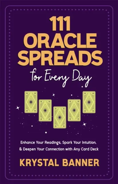 111 Campioni di Oracoli per ogni giorno - Migliora le tue letture, accendi il tuo intuito e approfondisci la tua connessione con qualsiasi mazzo di carte - 111 Oracle Spreads for Every Day - Enhance Your Readings, Spark Your Intuition & Deepen Your Connection with Any Card Deck