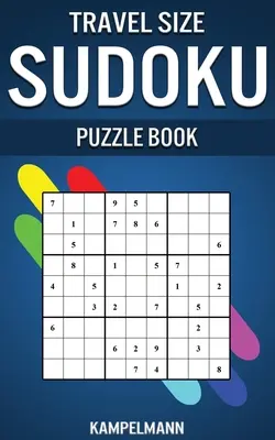 Libro di puzzle Sudoku da viaggio: Edizione compatta e comoda per i viaggi con 250 Sudoku facili e soluzioni - Travel Size Sudoku Puzzle Book: Compact & Travel Friendly Edition with 250 Easy Sudokus and Solutions