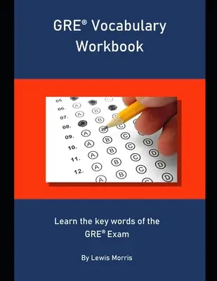 Vocabolario GRE: Impara le parole chiave dell'esame GRE - GRE Vocabulary Workbook: Learn the key words of the GRE Exam