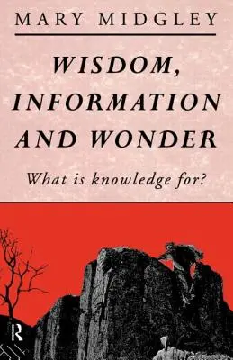 Saggezza, informazione e meraviglia: A cosa serve la conoscenza? - Wisdom, Information and Wonder: What Is Knowledge For?