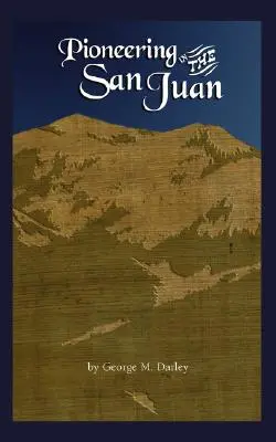 Il pionierismo nel San Juan - Pioneering in the San Juan