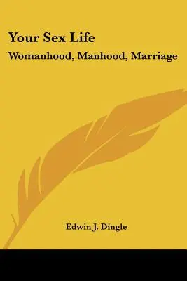 La vostra vita sessuale: Donna, uomo, matrimonio - Your Sex Life: Womanhood, Manhood, Marriage