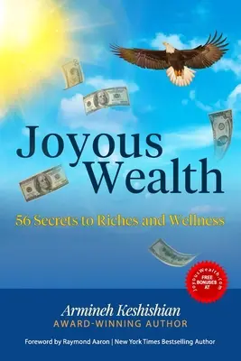 Ricchezza gioiosa: 56 segreti per la ricchezza e il benessere - Joyous Wealth: 56 Secrets to Riches and Wellness