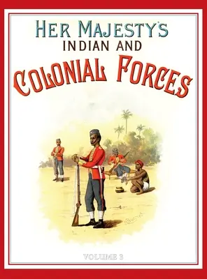 L'esercito di Sua Maestà 1888: Un resoconto descrittivo dei vari reggimenti che ora compongono le Forze della Regina e le Forze Indiane e Coloniali; VOLUME - Her Majesty's Army 1888: A Descripitive Account of the various regiments now comprising the Queen's Forces & Indian and Colonial Forces; VOLUME