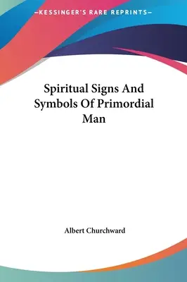 Segni e simboli spirituali dell'uomo primordiale - Spiritual Signs And Symbols Of Primordial Man