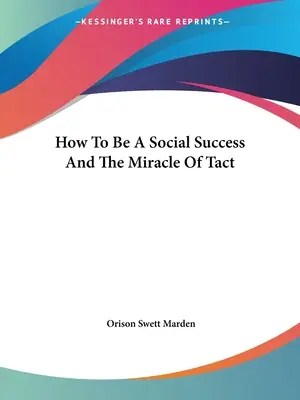 Come avere successo sociale e il miracolo del tatto - How To Be A Social Success And The Miracle Of Tact