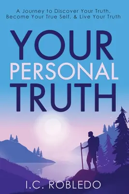 La tua verità personale: un viaggio per scoprire la tua verità, diventare il tuo vero io e vivere la tua verità - Your Personal Truth: A Journey to Discover Your Truth, Become Your True Self, & Live Your Truth