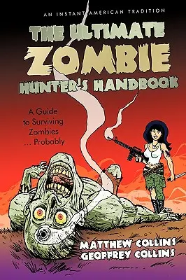 Il manuale del cacciatore di zombie definitivo: Una guida per sopravvivere agli zombie ... Probabilmente - The Ultimate Zombie Hunter's Handbook: A Guide to Surviving Zombies ... Probably