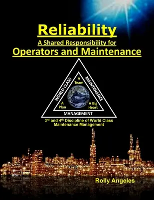 Affidabilità - Una responsabilità condivisa da operatori e manutenzione: Terza e quarta disciplina della manutenzione di classe mondiale (Le 12 discipline). - Reliability - A Shared Responsibility for Operators and Maintenance: 3rd and 4th Discipline of World Class Maintenance (The 12 Disciplines