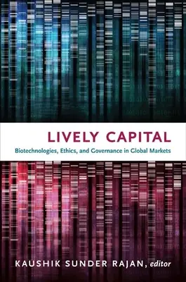 Capitale vivace: Biotecnologie, etica e governance nei mercati globali - Lively Capital: Biotechnologies, Ethics, and Governance in Global Markets