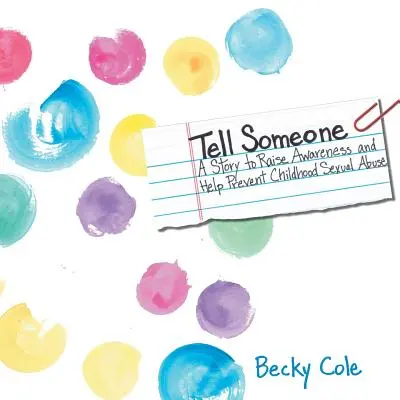 Racconta a qualcuno: Una storia per sensibilizzare e aiutare a prevenire l'abuso sessuale infantile - Tell Someone: A Story to Raise Awareness and Help Prevent Childhood Sexual Abuse