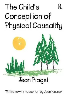 La concezione della causalità fisica nel bambino - The Child's Conception of Physical Causality