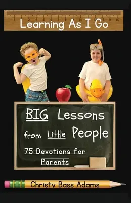 Imparare mentre vado: grandi lezioni da piccole persone - Learning As I Go: Big Lessons from Little People