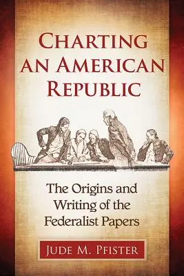Tracciare una Repubblica americana: Le origini e la stesura dei Federalist Papers - Charting an American Republic: The Origins and Writing of the Federalist Papers