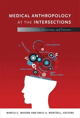 Antropologia medica alle intersezioni: Storie, attivismi e futuro - Medical Anthropology at the Intersections: Histories, Activisms, and Futures