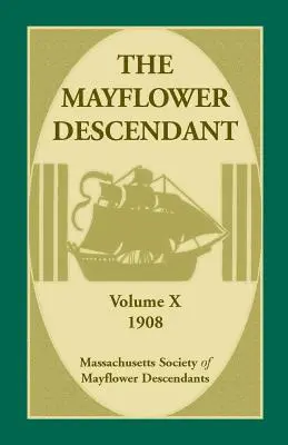 Il discendente del Mayflower, volume 10, 1908 - The Mayflower Descendant, Volume 10, 1908