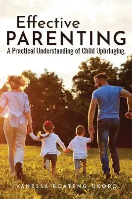 Genitorialità efficace: Una comprensione pratica dell'educazione dei figli - Effective Parenting: A practical understanding of child upbringing