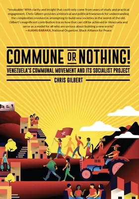Comune o niente! Il movimento comunale venezuelano e il suo progetto socialista - Commune or Nothing!: Venezuela's Communal Movement and Its Socialist Project