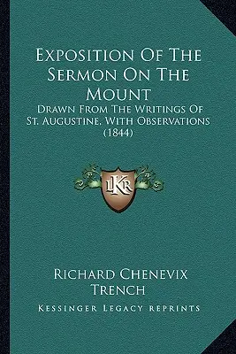 Esposizione del Discorso della Montagna: Tratto dagli scritti di Sant'Agostino, con osservazioni (1844) - Exposition Of The Sermon On The Mount: Drawn From The Writings Of St. Augustine, With Observations (1844)