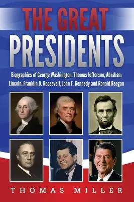 I grandi presidenti: Le biografie di George Washington, Thomas Jefferson, Abraham Lincoln, Franklin D. Roosevelt, John F. Kennedy e Ronald - The Great Presidents: Biographies of George Washington, Thomas Jefferson, Abraham Lincoln, Franklin D. Roosevelt, John F. Kennedy and Ronald
