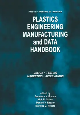 Istituto delle materie plastiche d'America Manuale di ingegneria delle materie plastiche, produzione e dati: Volume 1 Fondamenti e processi - Plastics Institute of America Plastics Engineering, Manufacturing & Data Handbook: Volume 1 Fundamentals and Processes