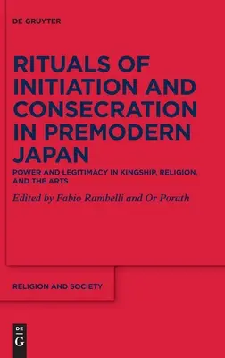 Rituali di iniziazione e consacrazione nel Giappone premoderno: Potere e legittimità nella regalità, nella religione e nelle arti - Rituals of Initiation and Consecration in Premodern Japan: Power and Legitimacy in Kingship, Religion, and the Arts
