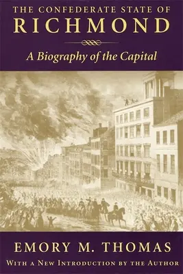 Lo Stato confederato di Richmond: Una biografia della capitale - Confederate State of Richmond: A Biography of the Capital