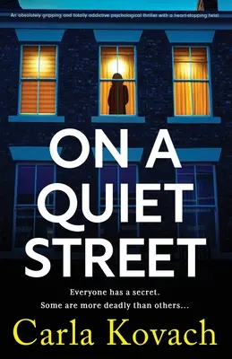 On a Quiet Street: Un thriller psicologico assolutamente avvincente e totalmente coinvolgente, con un colpo di scena al cardiopalma - On a Quiet Street: An absolutely gripping and totally addictive psychological thriller with a heart-stopping twist