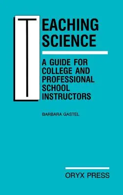 Insegnare le scienze: Una guida per gli insegnanti di università e scuole professionali - Teaching Science: A Guide for College and Professional School Instructors