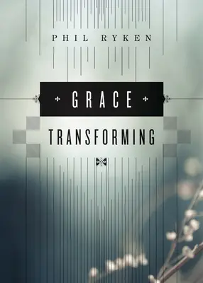 La grazia che trasforma - Grace Transforming