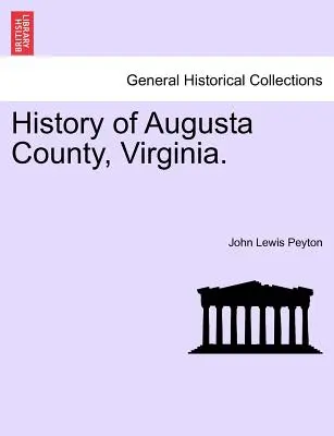 Storia della contea di Augusta, Virginia. - History of Augusta County, Virginia.