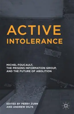 Intolleranza attiva: Michel Foucault, il Gruppo di Informazione sulle Prigioni e il futuro dell'abolizione - Active Intolerance: Michel Foucault, the Prisons Information Group, and the Future of Abolition