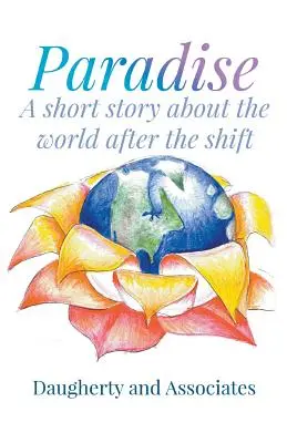 Paradiso: Un racconto sulla vita dopo il cambiamento - Paradise: A Short Story About Life After the Shift