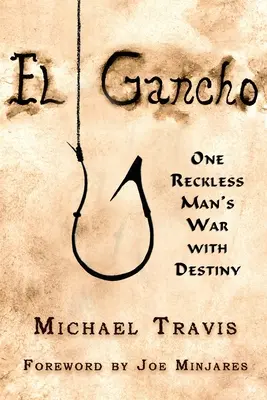 El Gancho: La guerra di un uomo spericolato contro il destino - El Gancho: One Reckless Man's War with Destiny