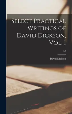 Scritti pratici selezionati di David Dickson, Vol. 1; v.1 - Select Practical Writings of David Dickson, Vol. 1; v.1