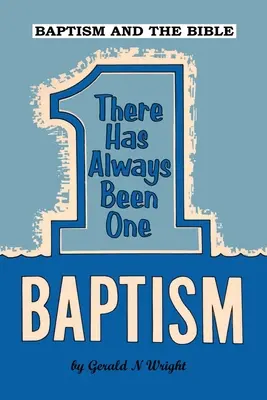 Il battesimo e la Bibbia: C'è sempre stato un solo battesimo - Baptism and the Bible: There Has Always Been One Baptism