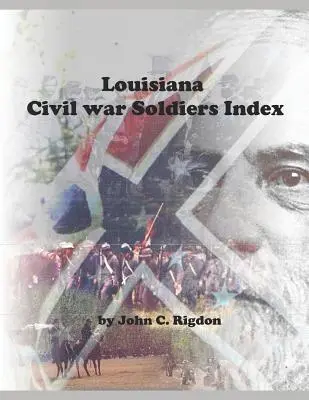 Indice dei soldati della guerra civile della Louisiana - Louisiana Civil War Soldiers Index