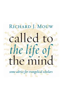 Chiamati alla vita della mente: alcuni consigli per gli studiosi evangelici - Called to the Life of the Mind: Some Advice for Evangelical Scholars